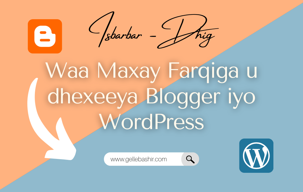 Waa Maxay Farqiga u dhexeeya Blogger iyo WordPress