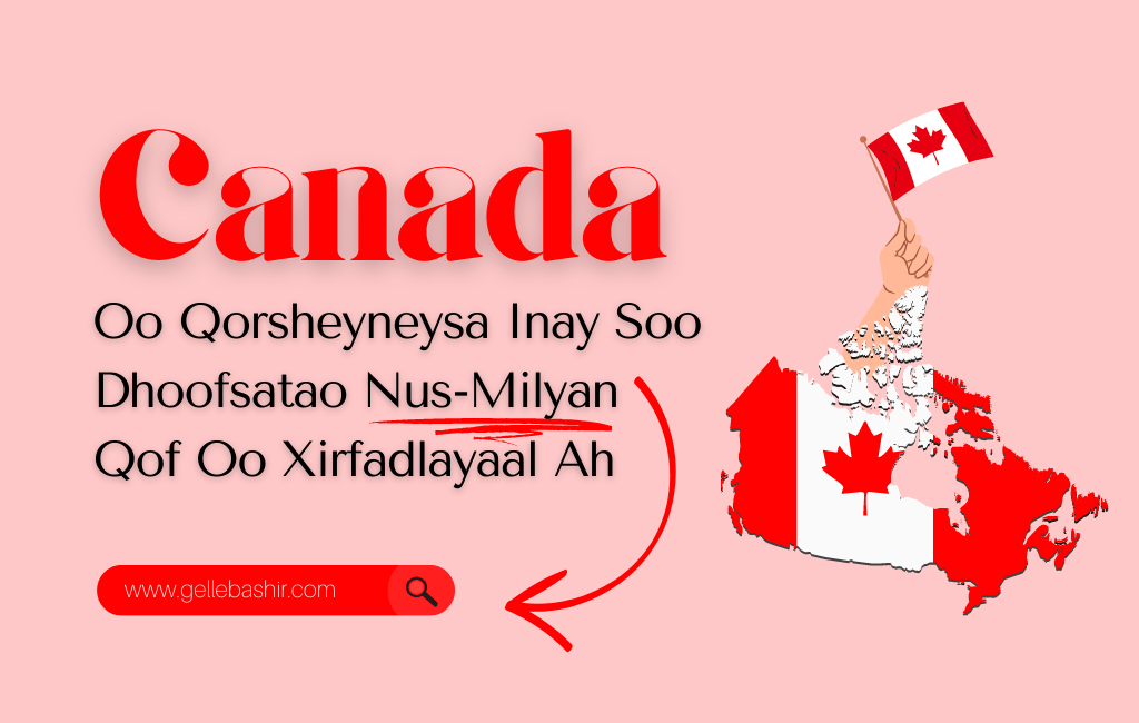 Canada Oo Qorsheyneysa Inay Soo