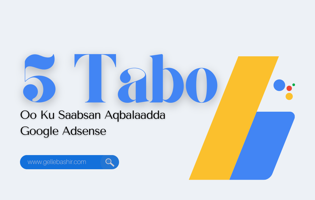 5 Tabo Oo Ku Saabsan Aqbalaadda Google Adsense